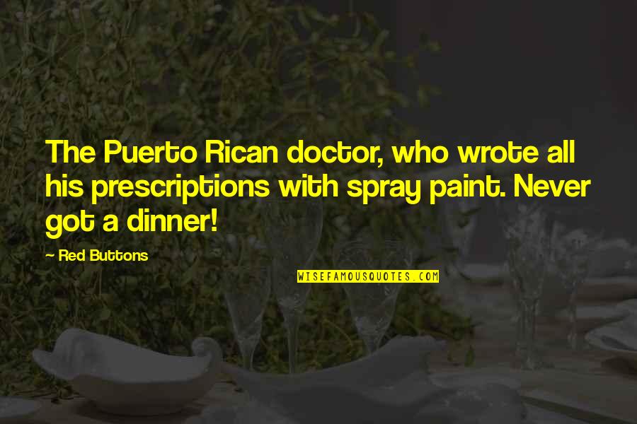 The Doctor Who Quotes By Red Buttons: The Puerto Rican doctor, who wrote all his