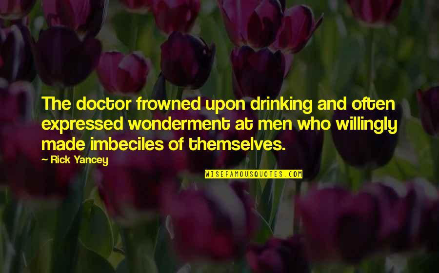 The Doctor Who Quotes By Rick Yancey: The doctor frowned upon drinking and often expressed