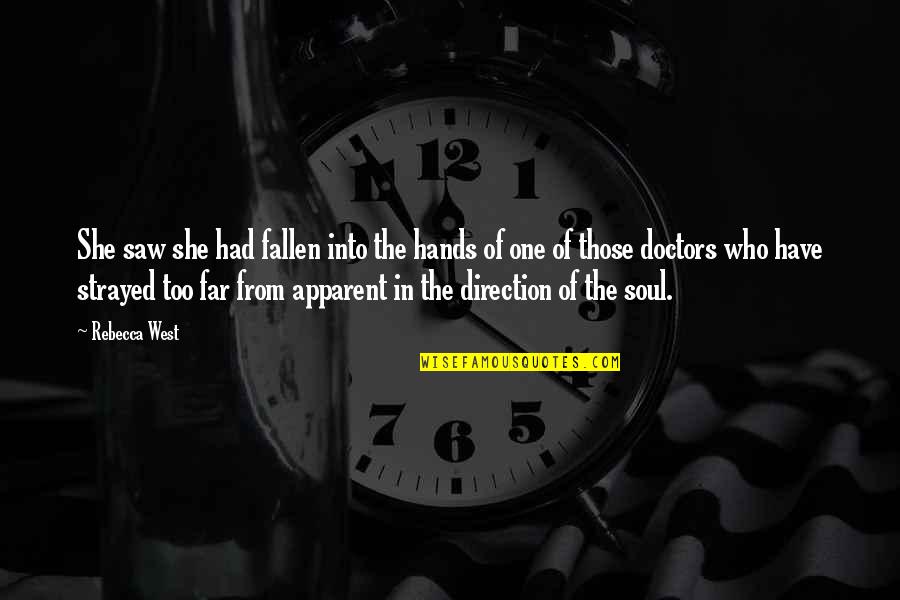 The Doctors Quotes By Rebecca West: She saw she had fallen into the hands The Doctors Quotes By Rebecca West: She saw she had fallen into the hands