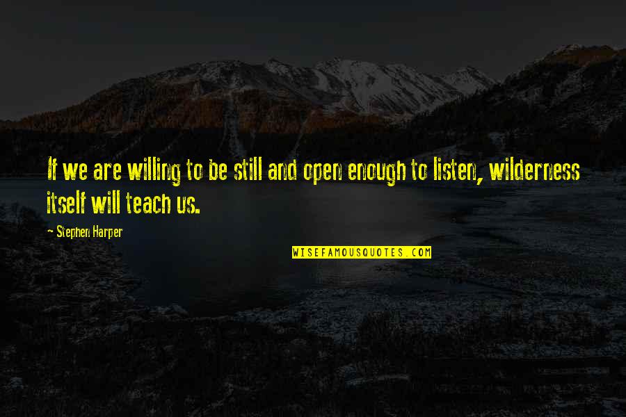 The Doer Of Deeds Quote Quotes By Stephen Harper: If we are willing to be still and