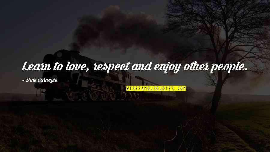 The Domesday Book Quotes By Dale Carnegie: Learn to love, respect and enjoy other people. The Domesday Book Quotes By Dale Carnegie: Learn to love, respect and enjoy other people.