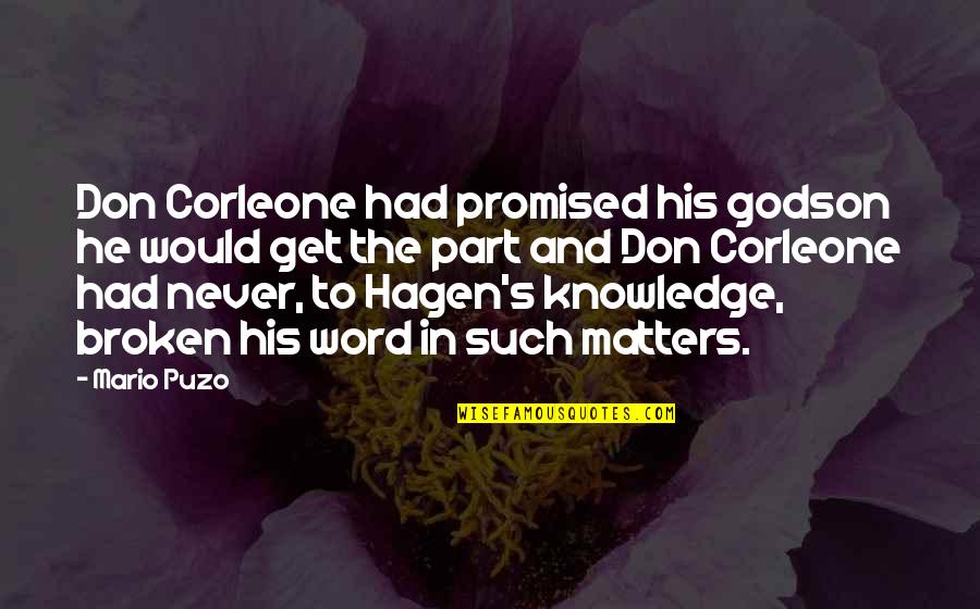 The Don Godfather Quotes By Mario Puzo: Don Corleone had promised his godson he would The Don Godfather Quotes By Mario Puzo: Don Corleone had promised his godson he would