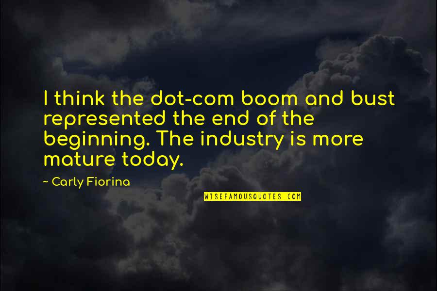 The Dot Quotes By Carly Fiorina: I think the dot-com boom and bust represented