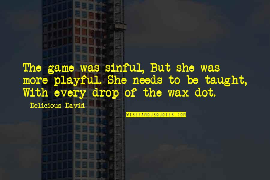 The Dot Quotes By Delicious David: The game was sinful, But she was more