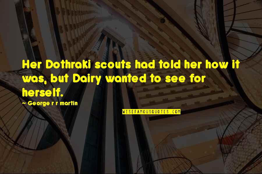 The Dothraki Quotes By George R R Martin: Her Dothraki scouts had told her how it
