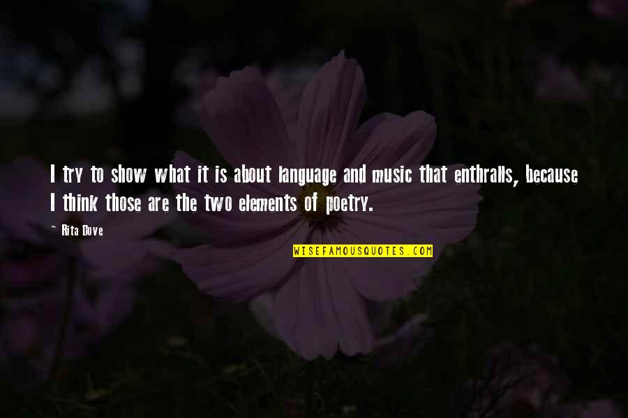 The Dove Quotes By Rita Dove: I try to show what it is about The Dove Quotes By Rita Dove: I try to show what it is about