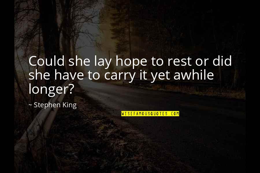 The Downfall Of America Quotes By Stephen King: Could she lay hope to rest or did