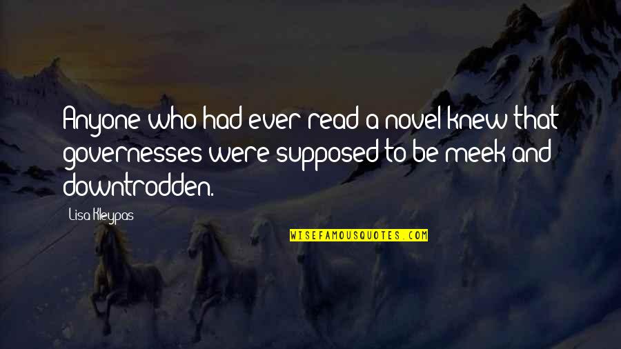 The Downtrodden Quotes By Lisa Kleypas: Anyone who had ever read a novel knew The Downtrodden Quotes By Lisa Kleypas: Anyone who had ever read a novel knew