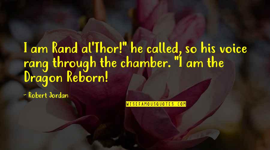 The Dragon Reborn Quotes By Robert Jordan: I am Rand al'Thor!" he called, so his