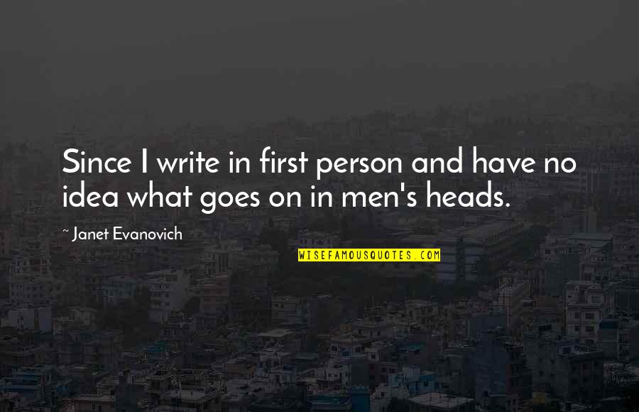 The Dragon S Disciples Quotes By Janet Evanovich: Since I write in first person and have