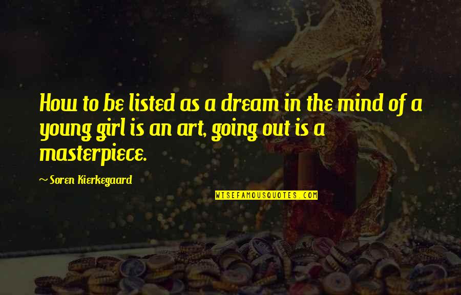 The Dream Girl Quotes By Soren Kierkegaard: How to be listed as a dream in