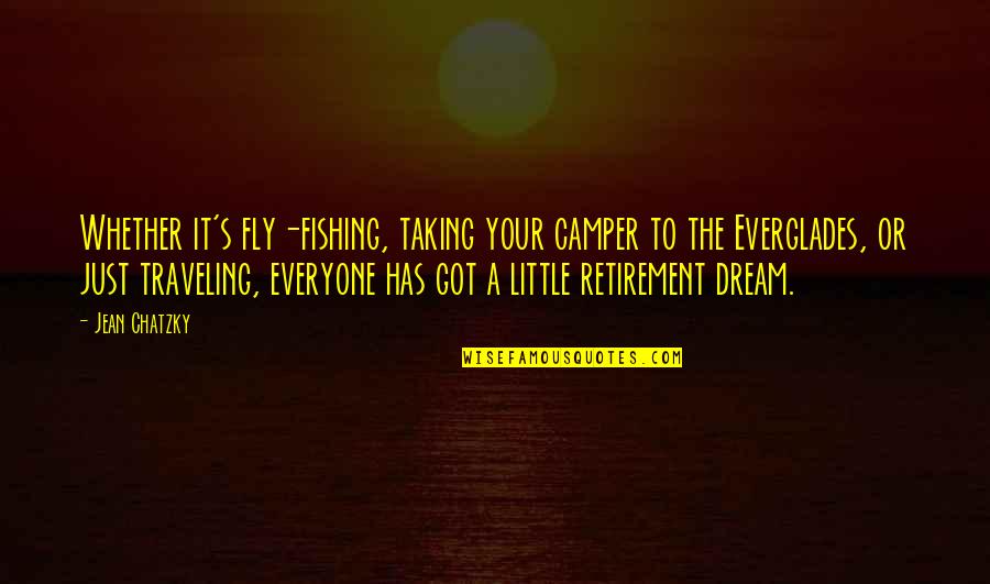 The Dream Quotes By Jean Chatzky: Whether it's fly-fishing, taking your camper to the