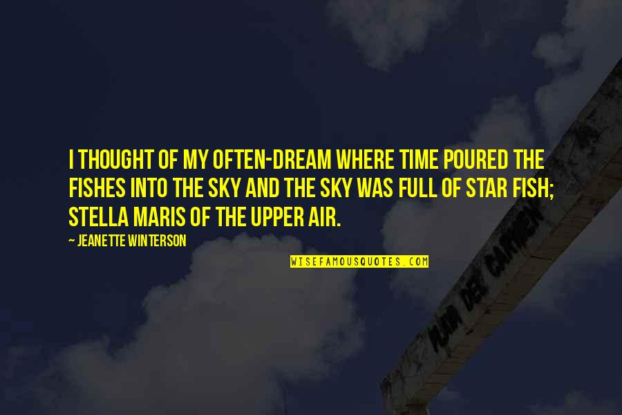 The Dream Quotes By Jeanette Winterson: I thought of my often-dream where Time poured