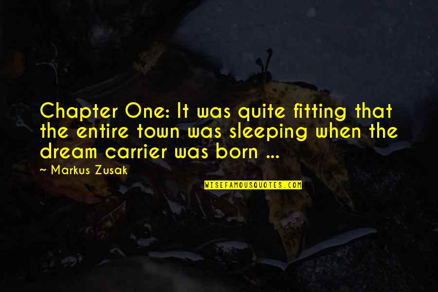 The Dream Quotes By Markus Zusak: Chapter One: It was quite fitting that the