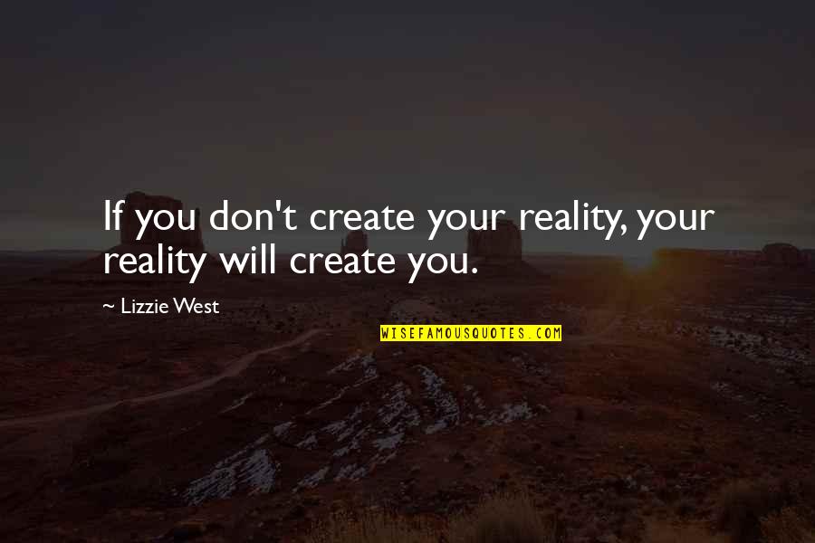 The Dreamer Pam Munoz Ryan Quotes By Lizzie West: If you don't create your reality, your reality