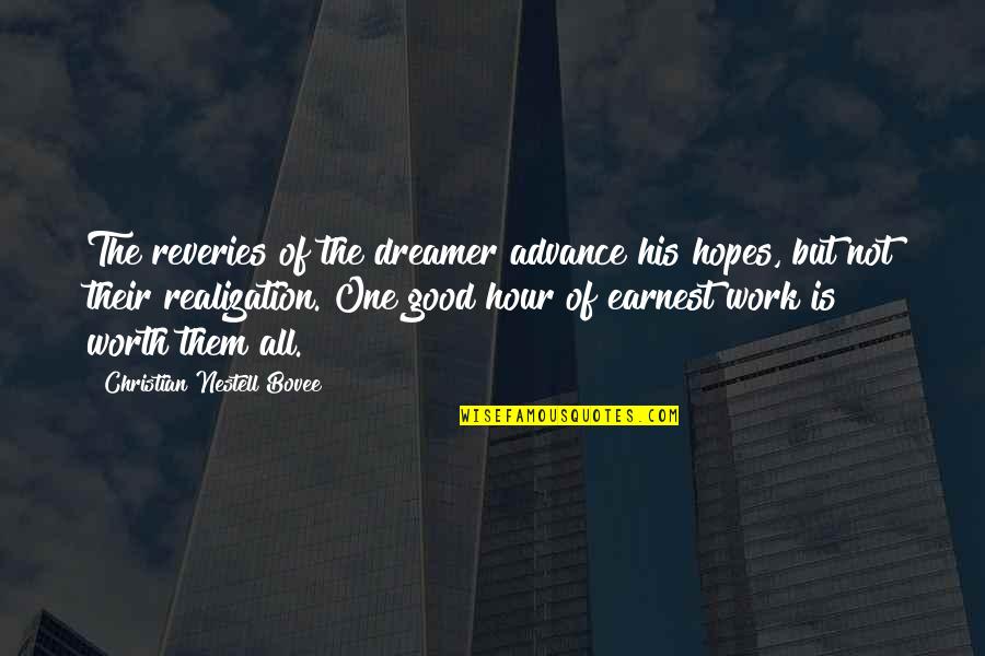 The Dreamer Quotes By Christian Nestell Bovee: The reveries of the dreamer advance his hopes,
