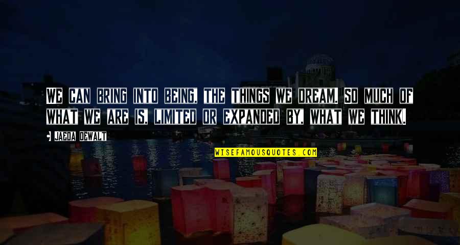 The Dreams Quotes By Jaeda DeWalt: We can bring into being, the things we The Dreams Quotes By Jaeda DeWalt: We can bring into being, the things we