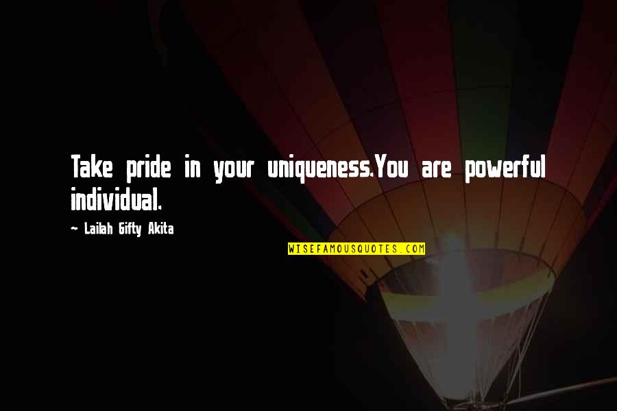 The Drug War In Mexico Quotes By Lailah Gifty Akita: Take pride in your uniqueness.You are powerful individual.