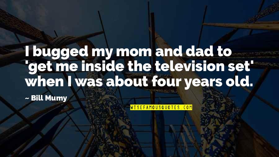 The Dude Walter Quotes By Bill Mumy: I bugged my mom and dad to 'get