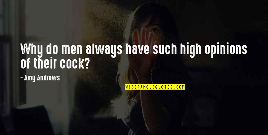 The Dudes Quotes By Amy Andrews: Why do men always have such high opinions The Dudes Quotes By Amy Andrews: Why do men always have such high opinions