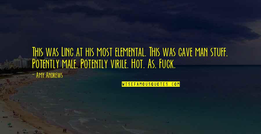 The Dudes Quotes By Amy Andrews: This was Linc at his most elemental. This The Dudes Quotes By Amy Andrews: This was Linc at his most elemental. This