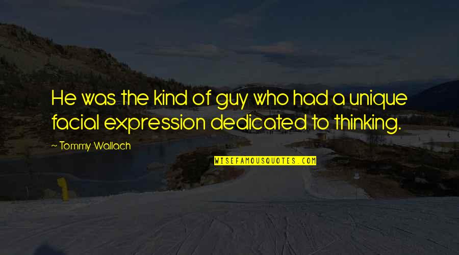 The Dudes Quotes By Tommy Wallach: He was the kind of guy who had