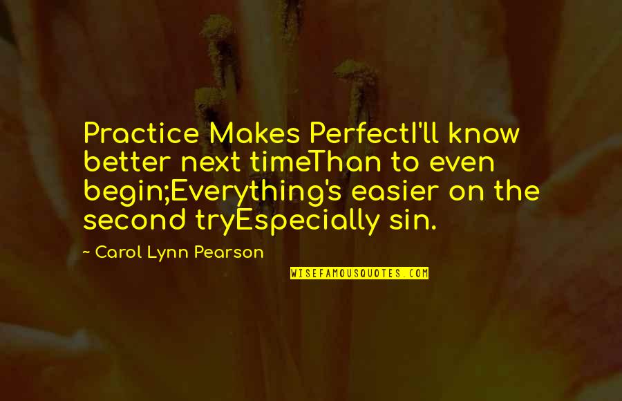 The Dursleys Quotes By Carol Lynn Pearson: Practice Makes PerfectI'll know better next timeThan to