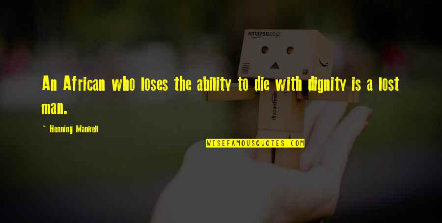 The Dying Man Quotes By Henning Mankell: An African who loses the ability to die The Dying Man Quotes By Henning Mankell: An African who loses the ability to die