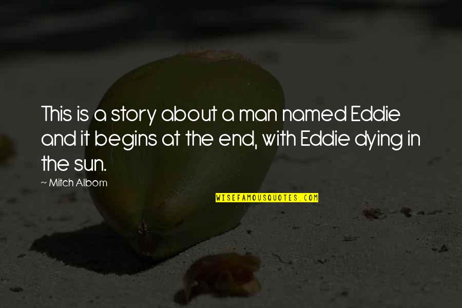 The Dying Man Quotes By Mitch Albom: This is a story about a man named The Dying Man Quotes By Mitch Albom: This is a story about a man named