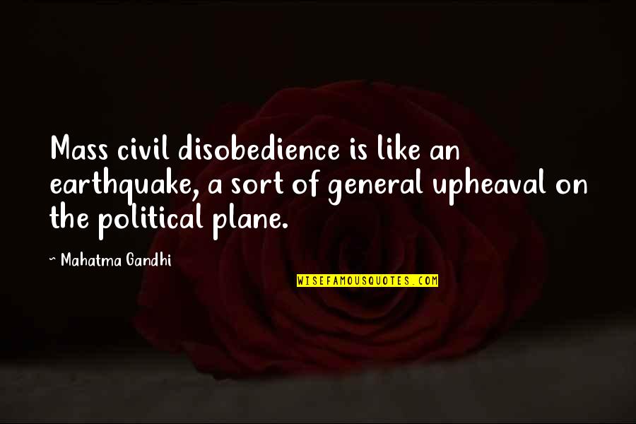 The Dystopian Genre Quotes By Mahatma Gandhi: Mass civil disobedience is like an earthquake, a