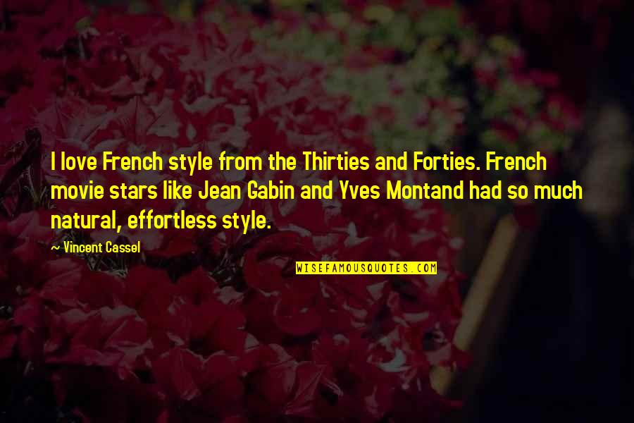 The Dystopian Genre Quotes By Vincent Cassel: I love French style from the Thirties and