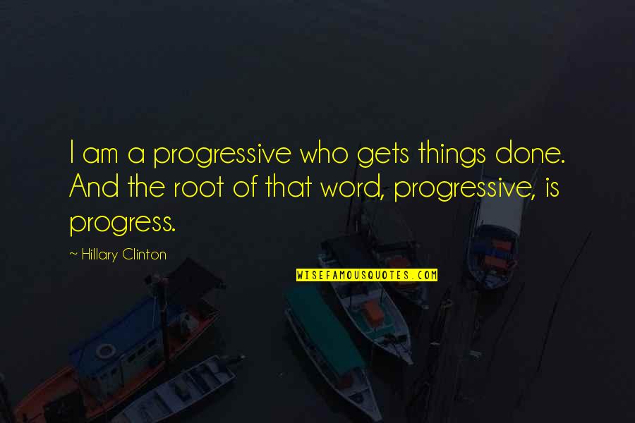 The Eagle Has Landed Similar Quotes By Hillary Clinton: I am a progressive who gets things done.