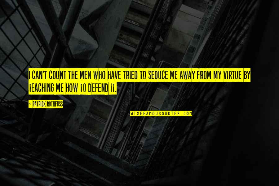 The Eagle Has Landed Similar Quotes By Patrick Rothfuss: I can't count the men who have tried