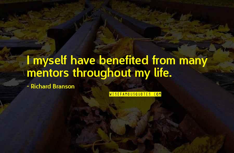 The Eagle Has Landed Similar Quotes By Richard Branson: I myself have benefited from many mentors throughout
