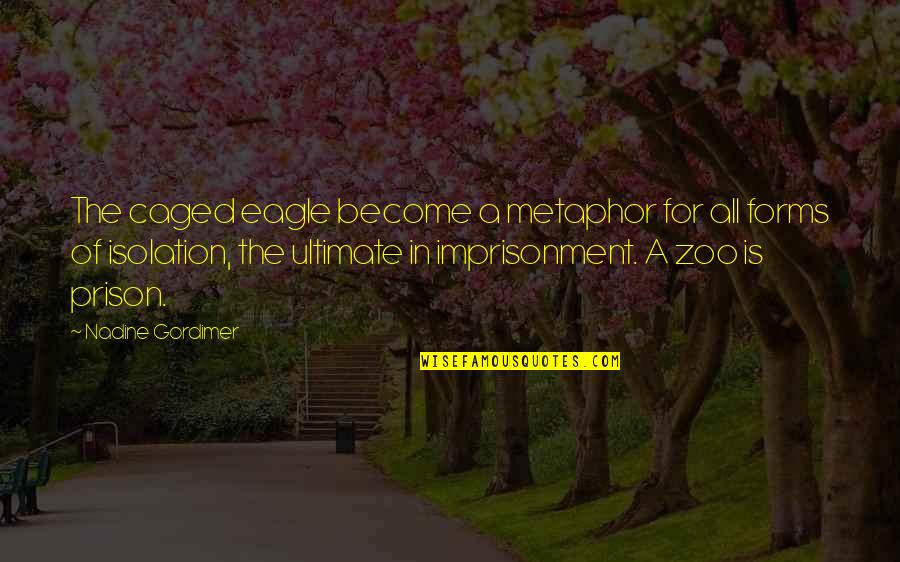 The Eagle Quotes By Nadine Gordimer: The caged eagle become a metaphor for all The Eagle Quotes By Nadine Gordimer: The caged eagle become a metaphor for all