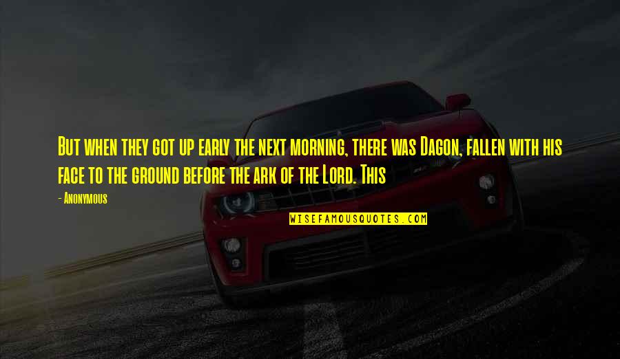 The Early Morning Quotes By Anonymous: But when they got up early the next