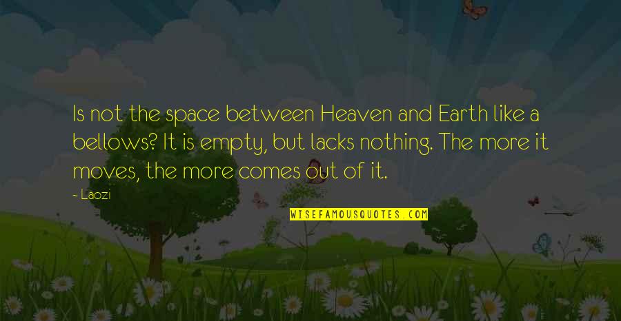 The Earth From Space Quotes By Laozi: Is not the space between Heaven and Earth