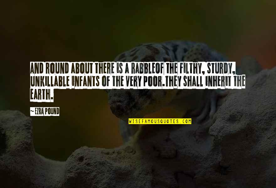 The Earth Is Round Quotes By Ezra Pound: And round about there is a rabbleOf the