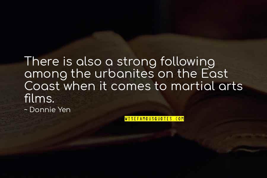 The East Coast Quotes By Donnie Yen: There is also a strong following among the The East Coast Quotes By Donnie Yen: There is also a strong following among the