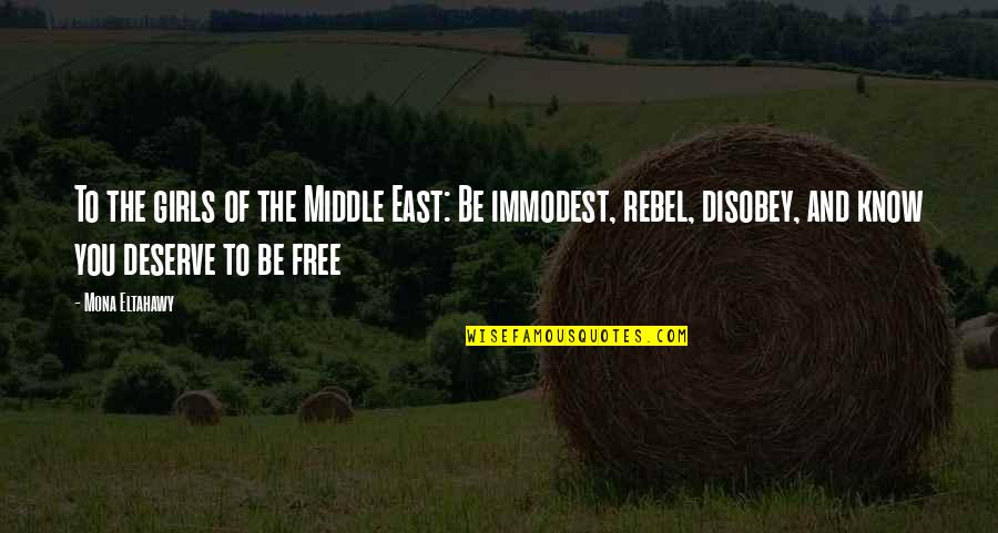 The East Quotes By Mona Eltahawy: To the girls of the Middle East: Be