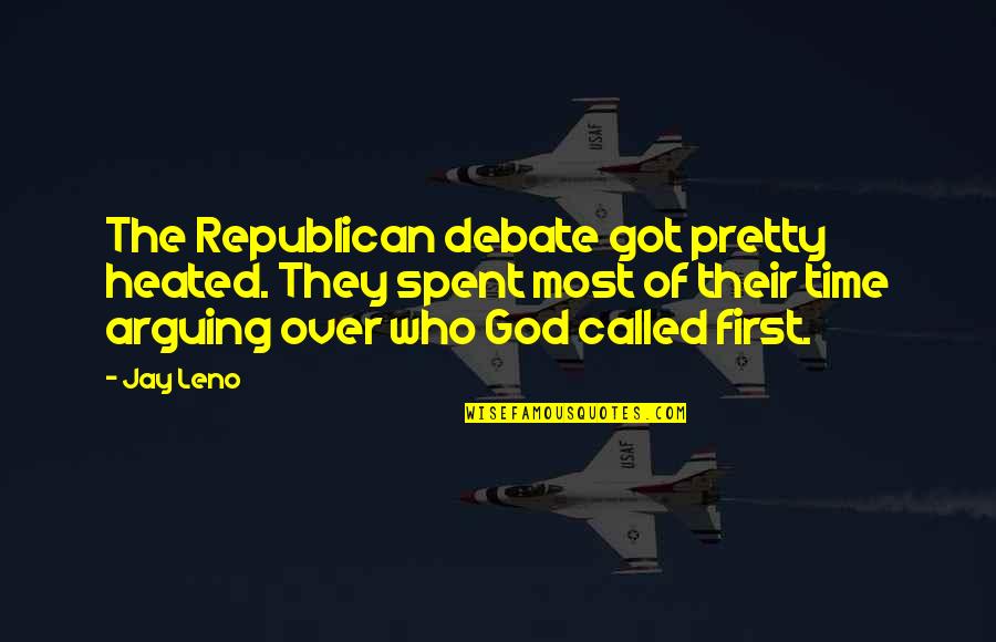 The Ebony Tower Quotes By Jay Leno: The Republican debate got pretty heated. They spent