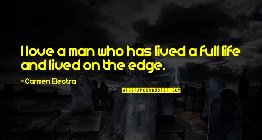 The Edge In Life Quotes By Carmen Electra: I love a man who has lived a