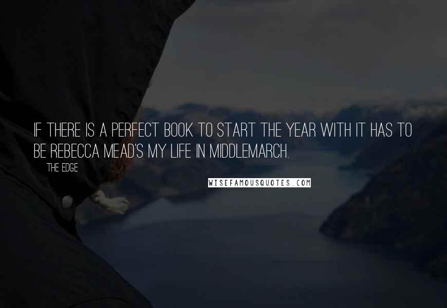 The Edge quotes: If there is a perfect book to start the year with it has to be Rebecca Mead's My Life in Middlemarch.