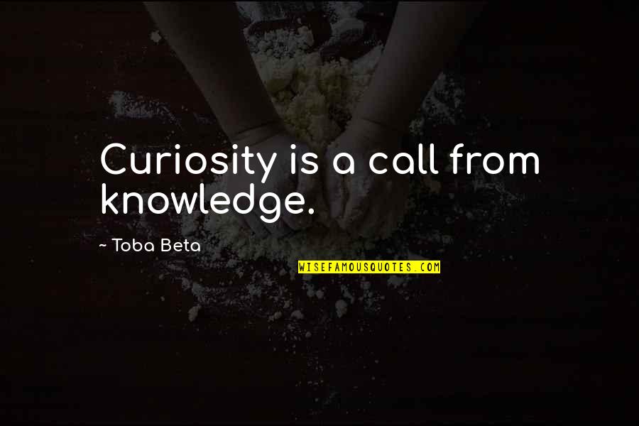 The Elderly And Aging Quotes By Toba Beta: Curiosity is a call from knowledge.
