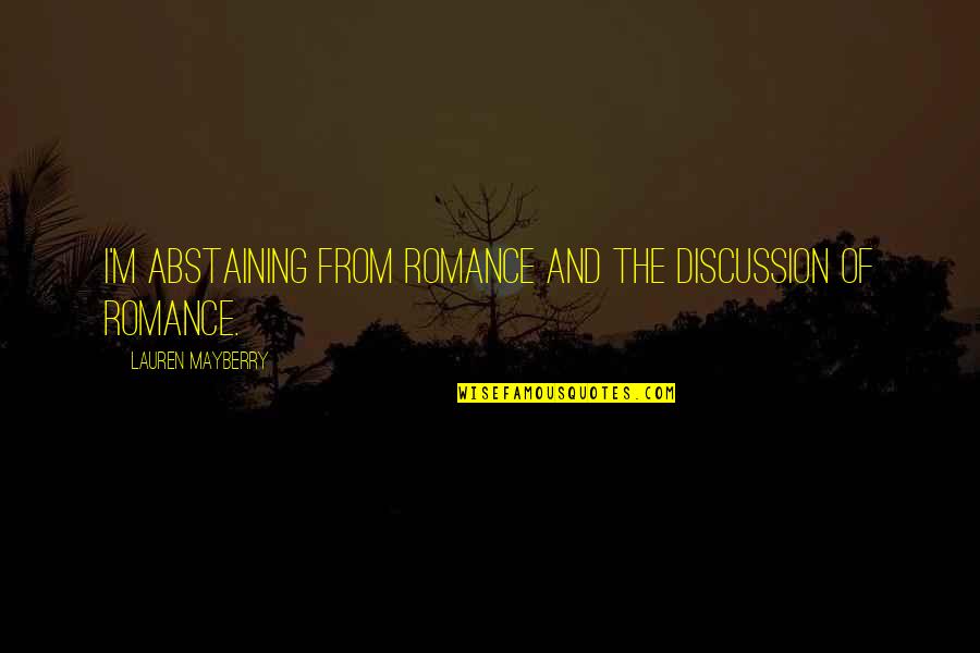 The Elegant Universe Quotes By Lauren Mayberry: I'm abstaining from romance and the discussion of