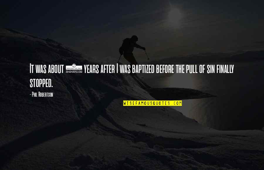 The Elephant Of Surprise Quotes By Phil Robertson: It was about 5 years after I was