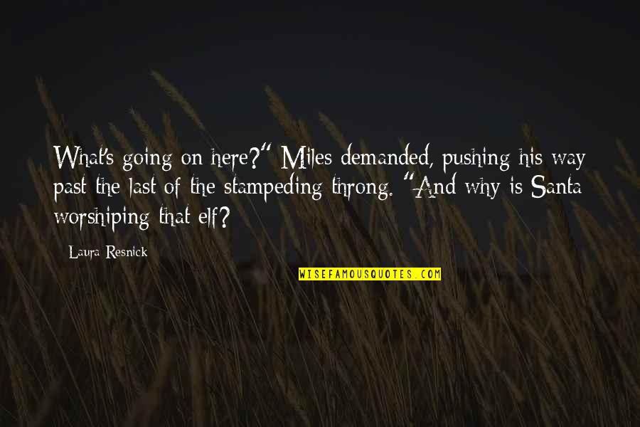 The Elf Christmas Quotes By Laura Resnick: What's going on here?" Miles demanded, pushing his