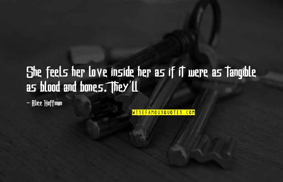 The Elite Kiera Cass Quotes By Alice Hoffman: She feels her love inside her as if