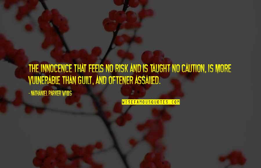 The Elite Kiera Cass Quotes By Nathaniel Parker Willis: The innocence that feels no risk and is The Elite Kiera Cass Quotes By Nathaniel Parker Willis: The innocence that feels no risk and is