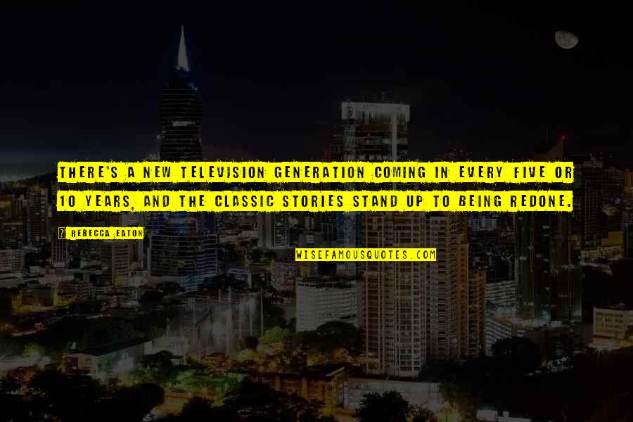 The Elite Kiera Cass Quotes By Rebecca Eaton: There's a new television generation coming in every The Elite Kiera Cass Quotes By Rebecca Eaton: There's a new television generation coming in every